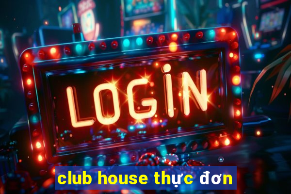 club house thực đơn