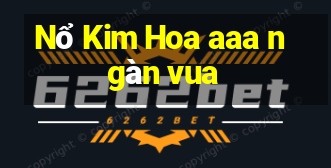 Nổ Kim Hoa aaa ngàn vua