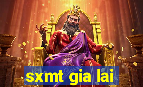 sxmt gia lai