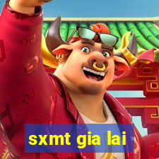 sxmt gia lai