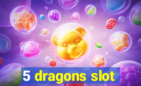 5 dragons slot