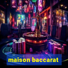 maison baccarat