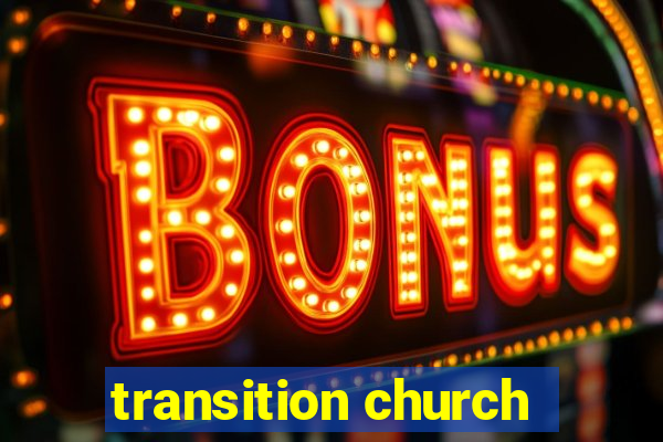 transition church