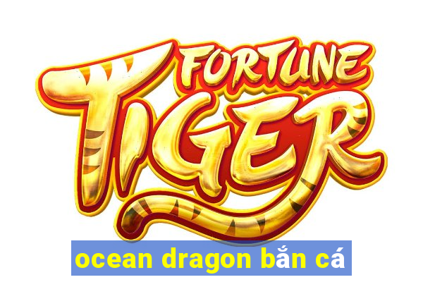 ocean dragon bắn cá