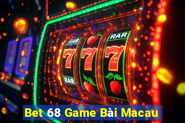 Bet 68 Game Bài Macau