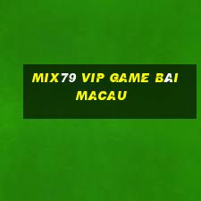 Mix79 Vip Game Bài Macau