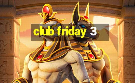 club friday 3