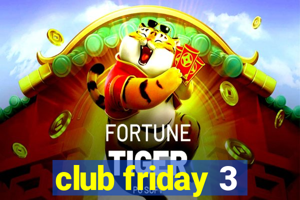 club friday 3