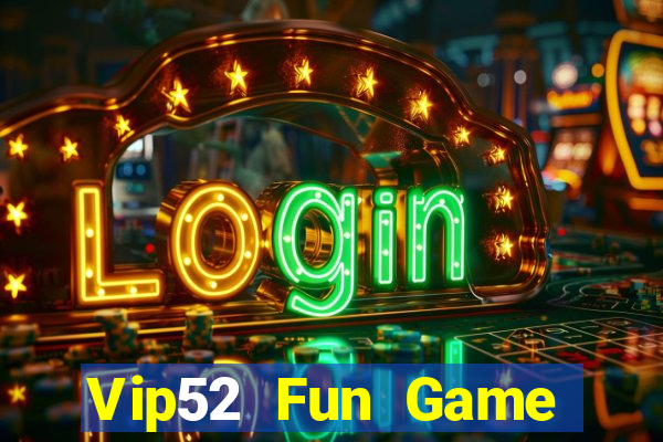 Vip52 Fun Game Bài Uy Tín