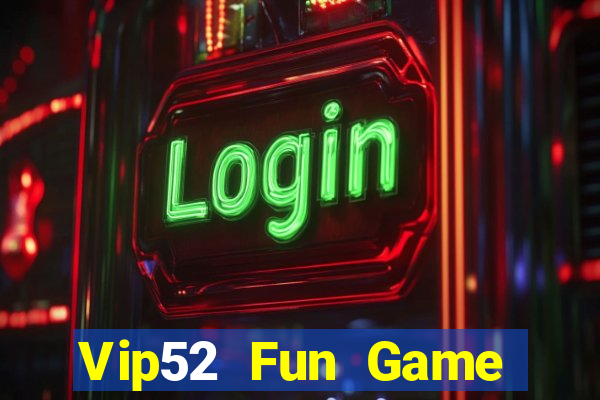 Vip52 Fun Game Bài Uy Tín