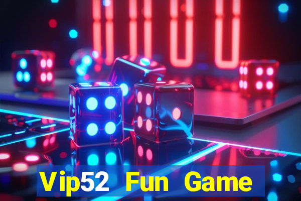 Vip52 Fun Game Bài Uy Tín