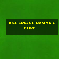 alle online casino belgie