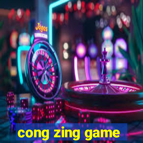 cong zing game