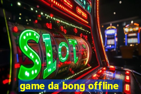 game da bong offline