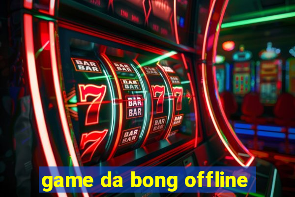 game da bong offline