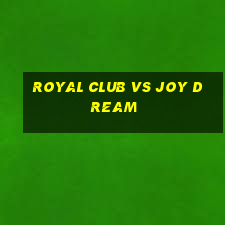 royal club vs joy dream