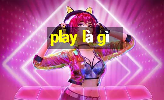 play là gì