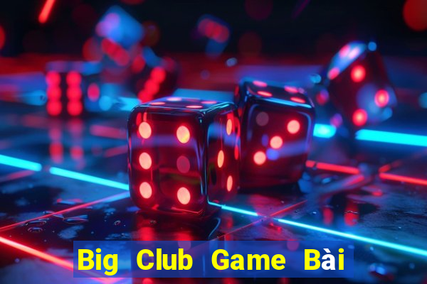 Big Club Game Bài Xì Dách