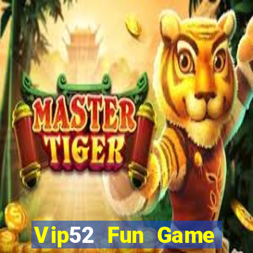 Vip52 Fun Game Bài Uy Tín Nhất 2022