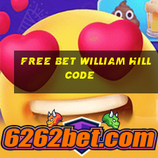 free bet william hill code