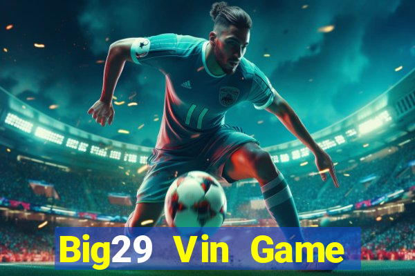 Big29 Vin Game Bài Poker Đổi Thưởng