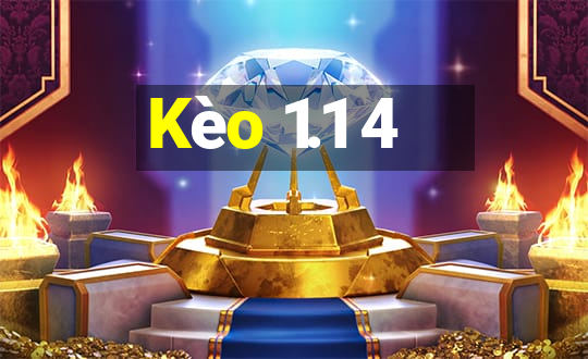 Kèo 1.1 4