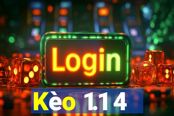 Kèo 1.1 4