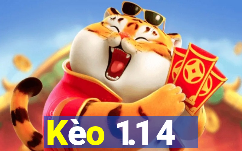 Kèo 1.1 4