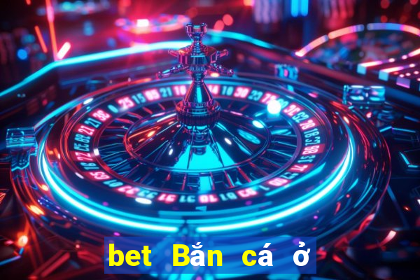 bet Bắn cá ở Việt nam