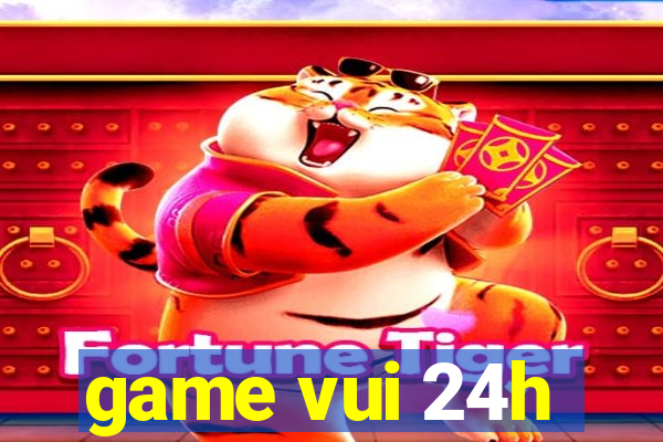 game vui 24h