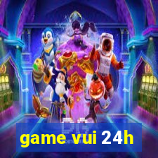 game vui 24h