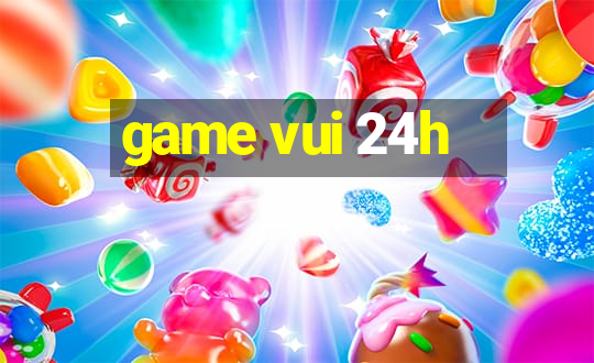 game vui 24h