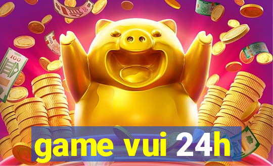 game vui 24h