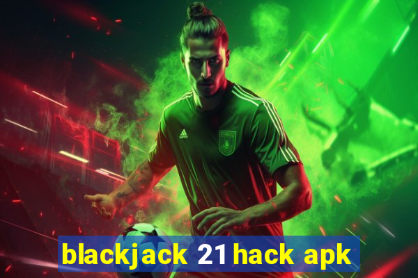 blackjack 21 hack apk