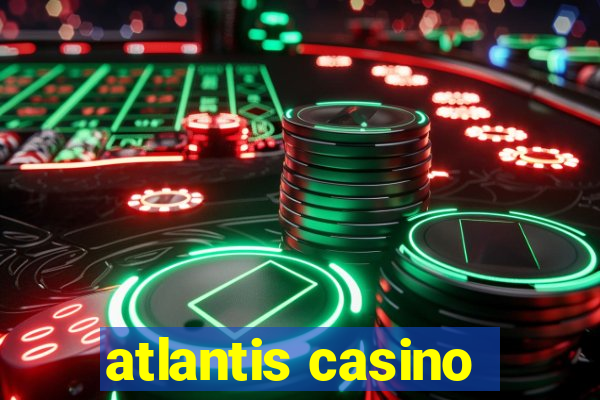 atlantis casino