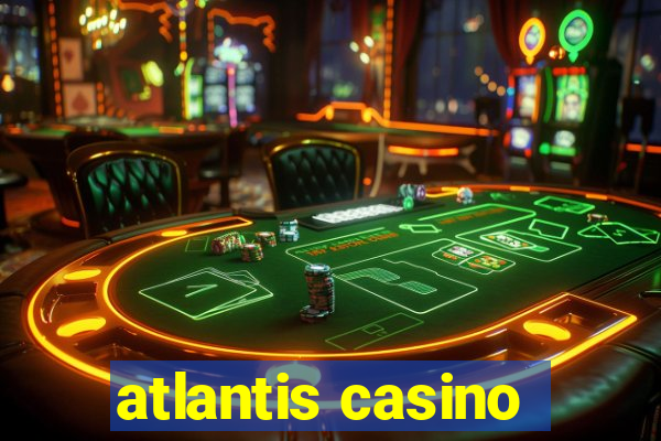 atlantis casino