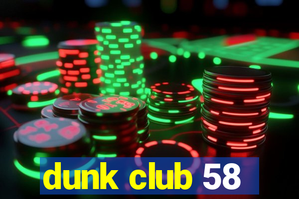 dunk club 58