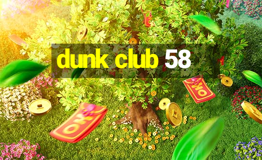 dunk club 58