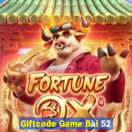 Giftcode Game Bài 52