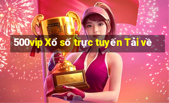 500vip Xổ số trực tuyến Tải về