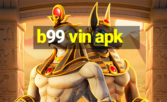 b99 vin apk