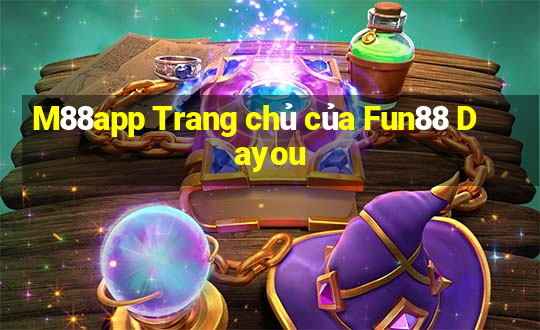 M88app Trang chủ của Fun88 Dayou