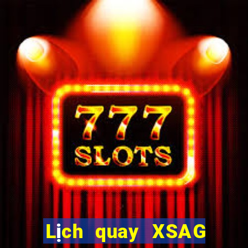 Lịch quay XSAG thứ hai