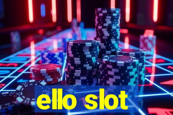 ello slot