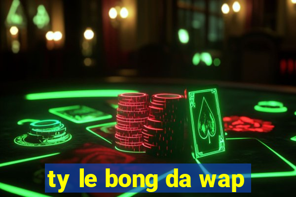 ty le bong da wap