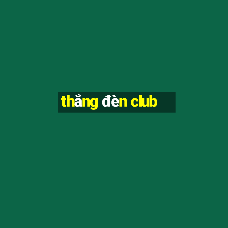 thắng đèn club