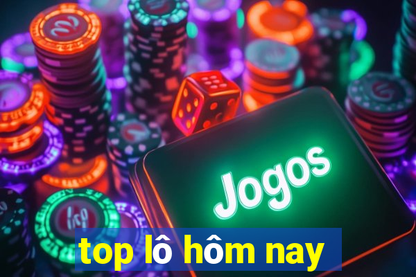 top lô hôm nay