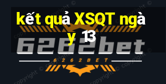 kết quả XSQT ngày 13