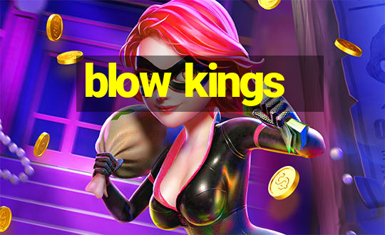 blow kings