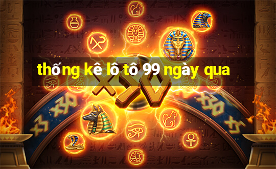 thống kê lô tô 99 ngày qua